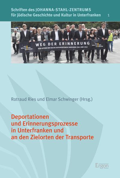 Deportationen und Erinnerungsprozesse in Unterfranken und an den Zielorten der Transporte