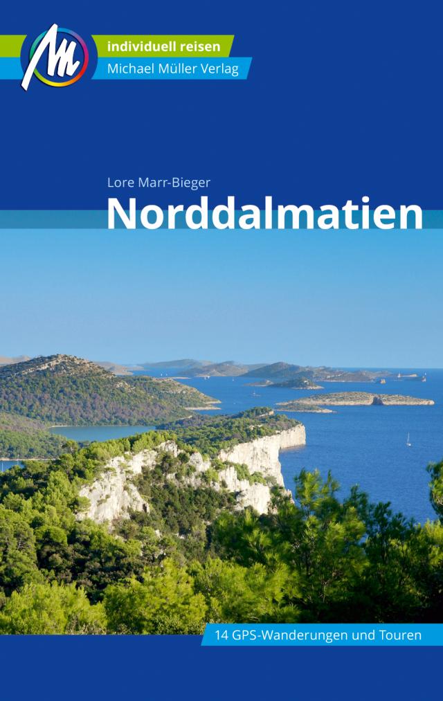 Norddalmatien Reiseführer Michael Müller Verlag Individuell reisen mit vielen praktischen Tipps. 25.06.2019. Paperback / softback.