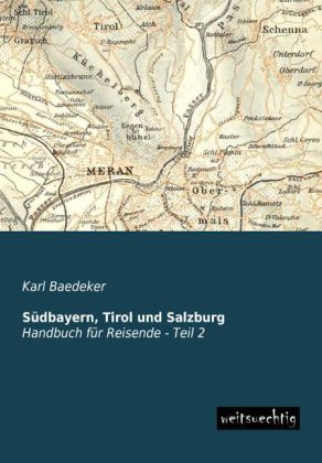 Südbayern, Tirol und Salzburg, Handbuch für Reisende. Tl.2