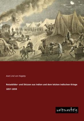Reisebilder und Skizzen aus Indien und dem letzten indischen Kriege 1857-1859