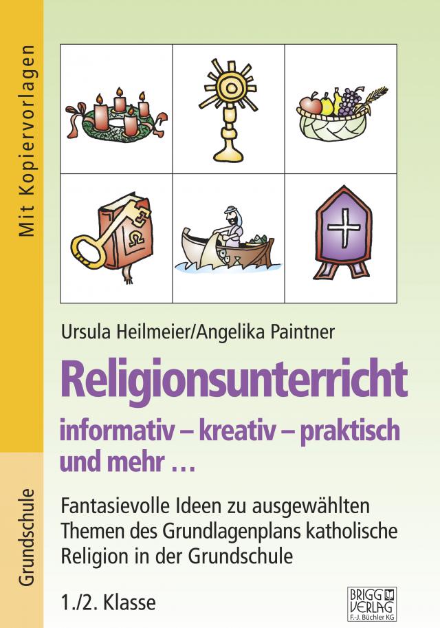 Religionsunterricht informativ – kreativ – praktisch und mehr... 1./2. Klasse