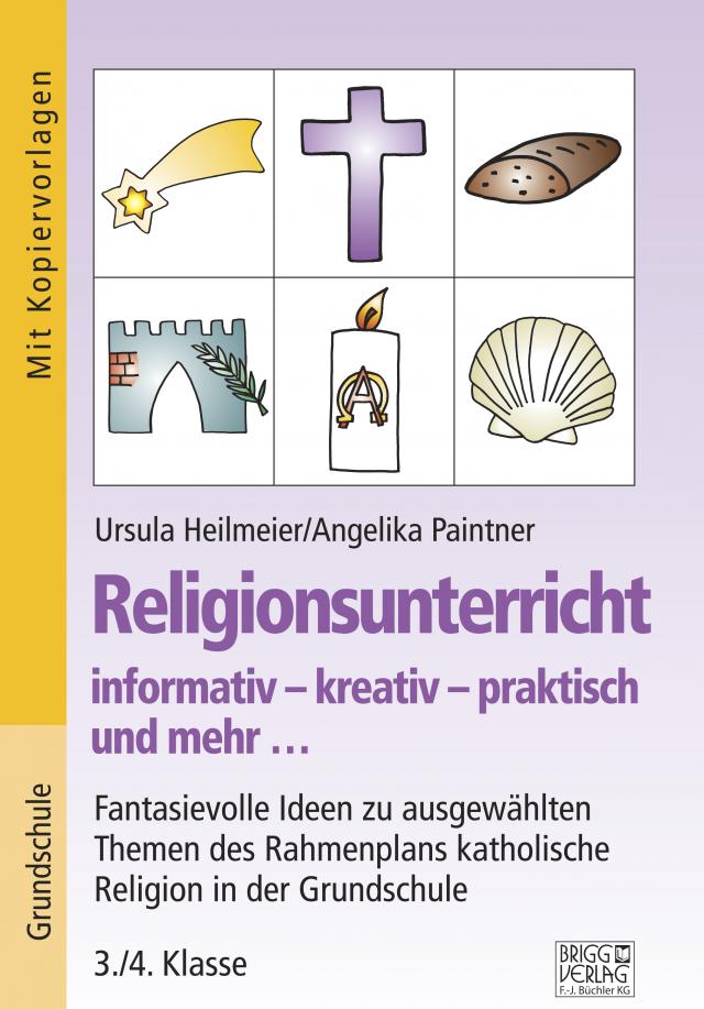 Religionsunterricht informativ – kreativ – praktisch und mehr... 3./4. Klasse