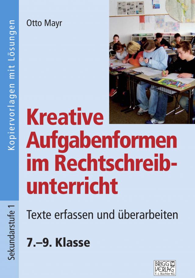 Kreative Aufgabenformen im Rechtschreibunterricht 7.–9. Klasse