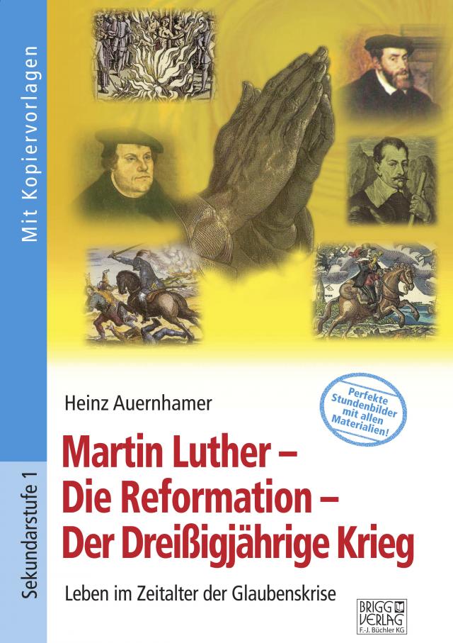 Martin Luther – Die Reformation – Der Dreißigjährige Krieg