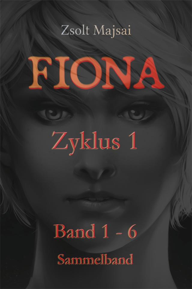 Fiona - Sammelband Zyklus 1 (Band 1 - 6 der Fantasy-Saga)