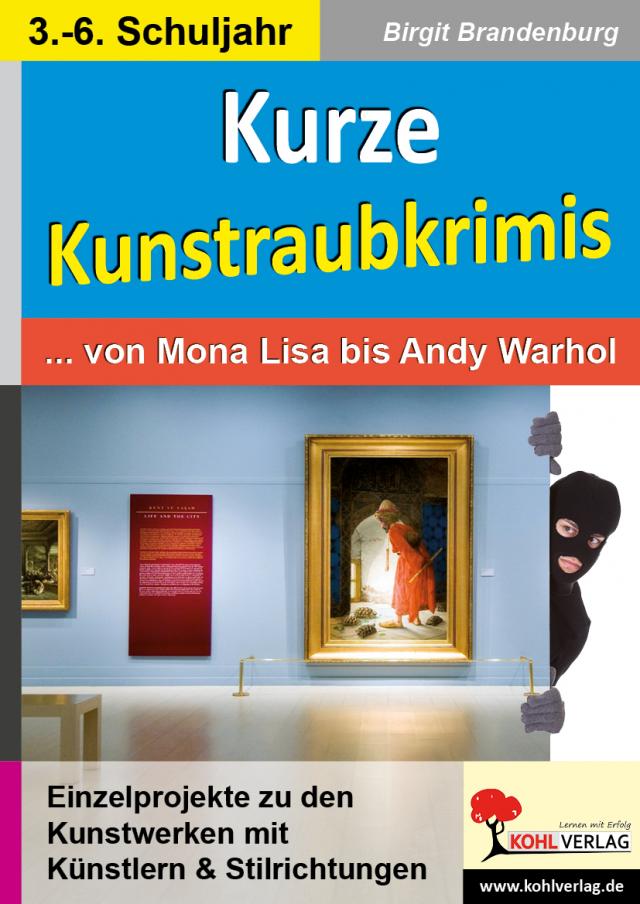 Kurze Kunstraubkrimis ... von Mona Lisa bis Andy Warhol. 1, 05.2015. GB.