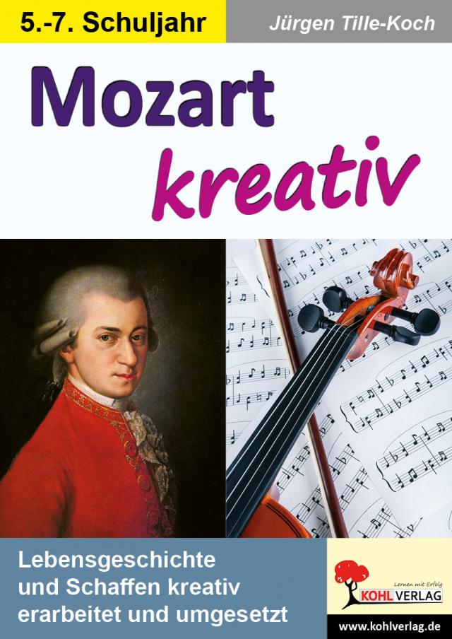 Mozart kreativ - Lebensgeschichte und Schaffen kreativ erarbeitet und umgesetzt.