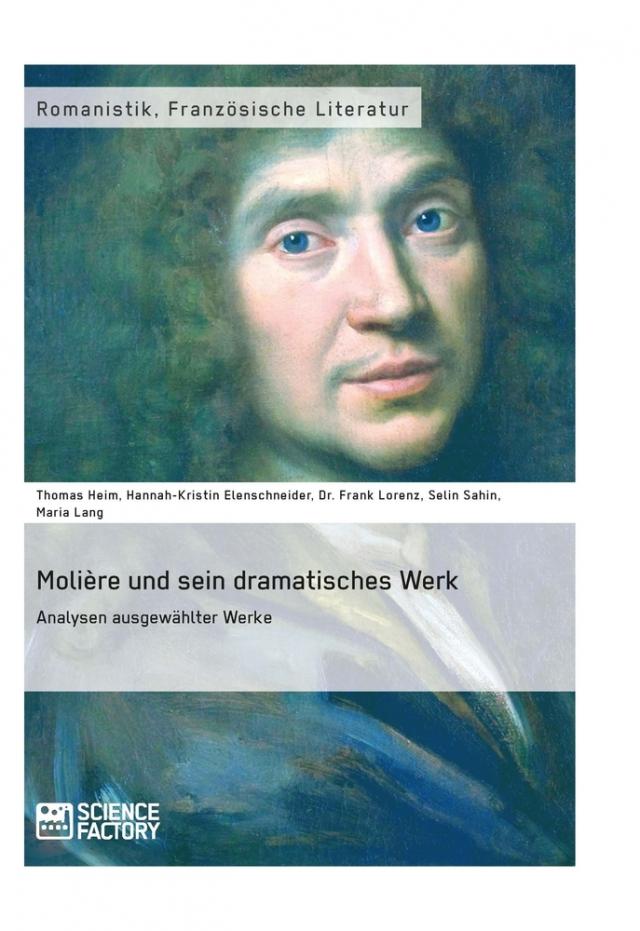 Molière und sein dramatisches Werk. Analysen ausgewählter Werke