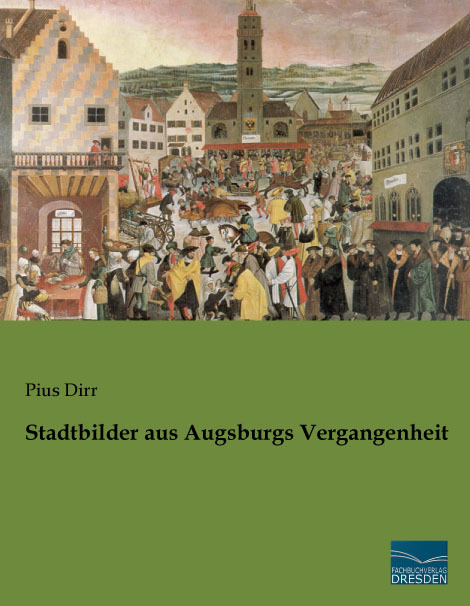 Stadtbilder aus Augsburgs Vergangenheit