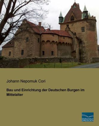 Bau und Einrichtung der Deutschen Burgen im Mittelalter