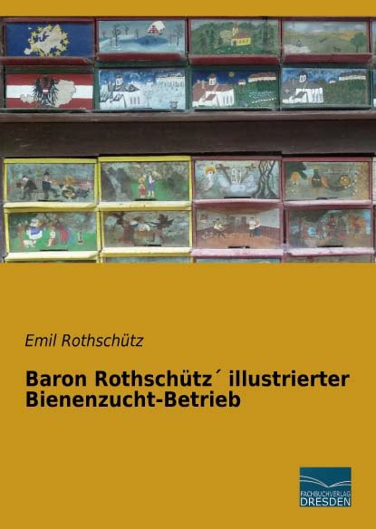 Baron Rothschütz illustrierter Bienenzucht-Betrieb