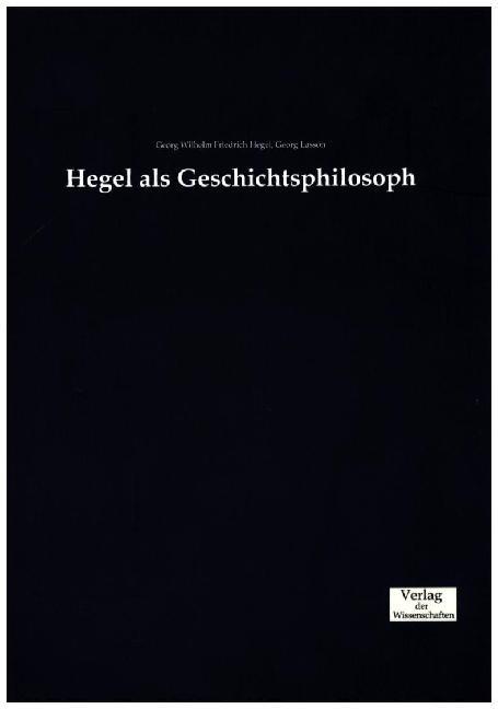 Hegel als Geschichtsphilosoph