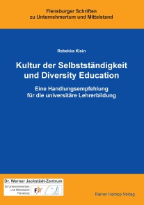 Kultur der Selbstständigkeit und Diversity Education Flensburger Schriften zu Unternehmertum und Mittelstand  