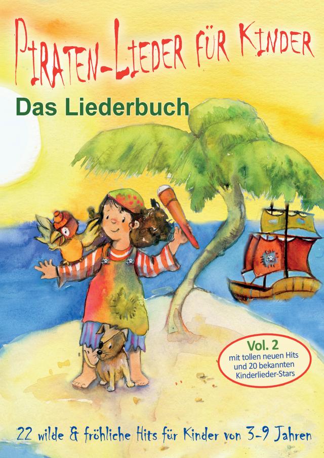 Piraten-Lieder für Kinder (Vol. 2) - 22 wilde und fröhliche Hits für Kinder von 3-9 Jahren mit tollen neuen Hits und 20 bekannten Kinderlieder-Stars