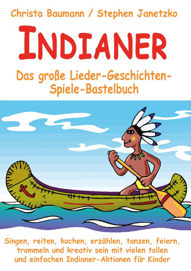 Indianer - Das große Lieder-Geschichten-Spiele-Bastelbuch