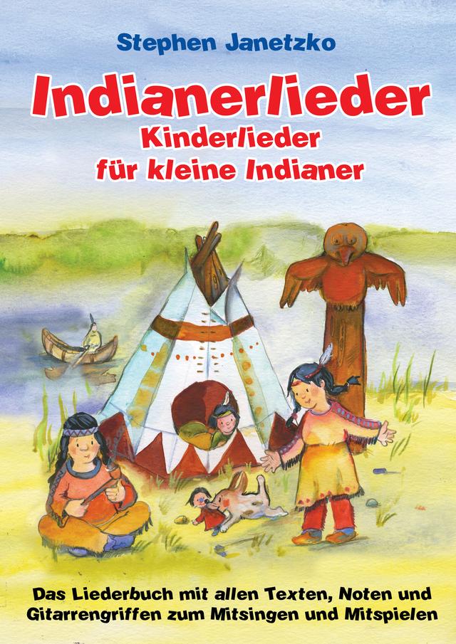 Indianerlieder - Kinderlieder für kleine Indianer