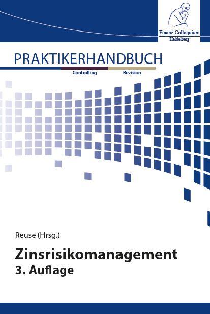 Praktikerhandbuch Zinsrisikomanagement 3. Auflage
