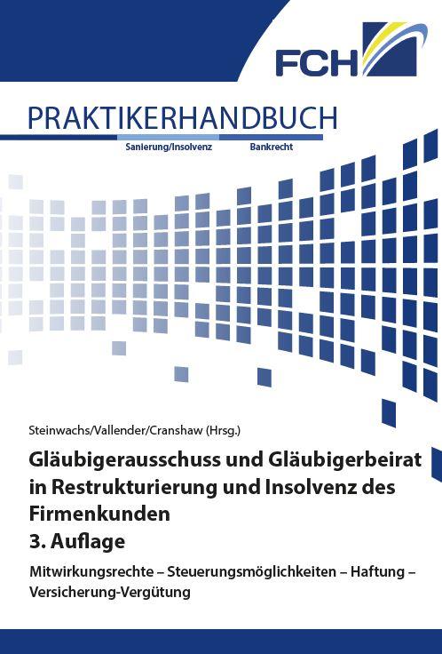 Gläubigerausschuss und Gläubigerbeirat in Restrukturierung und Insolvenz des Firmenkunden, 3. Auflage