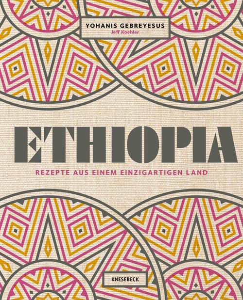 Ethiopia. Rezepte aus einem einzigartigen Land