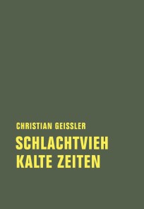 Schlachtvieh / Kalte Zeiten Christian Geissler Werke  
