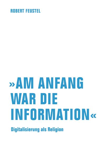 »Am Anfang war die Information«