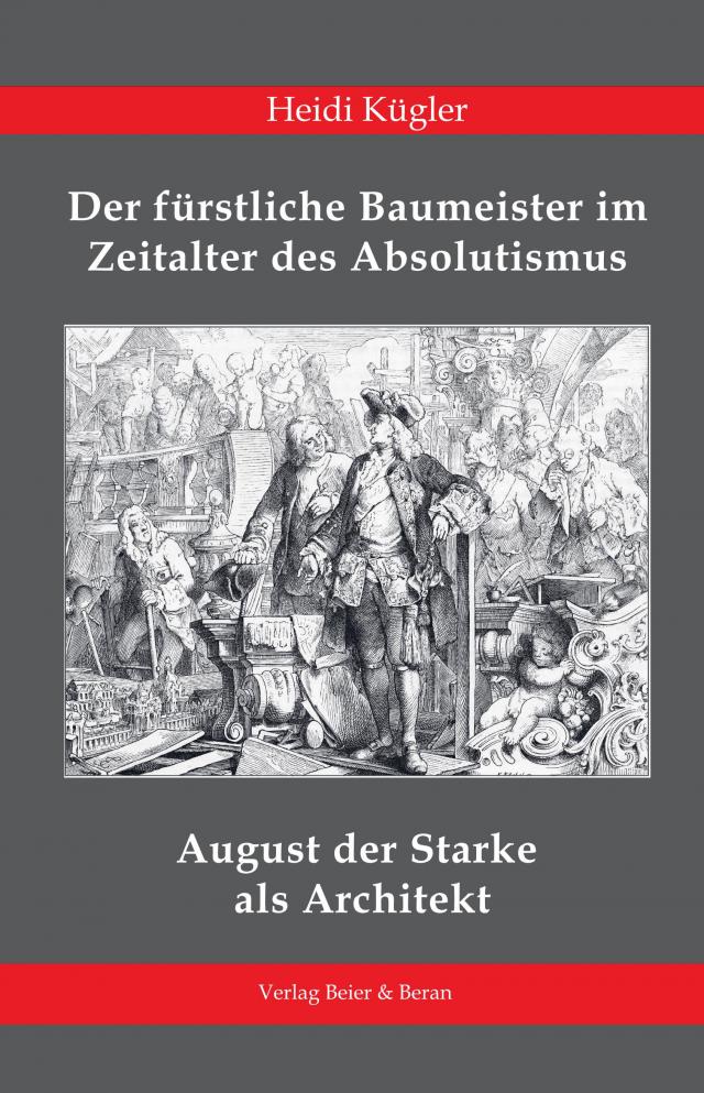 August der Starke (1670–1733) als Architekt