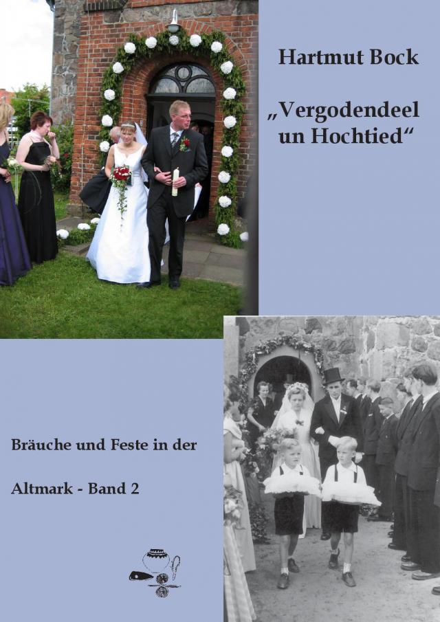 Vergodendeel un Hochtied - Bräuche und Feste in der Altmark - Band 2