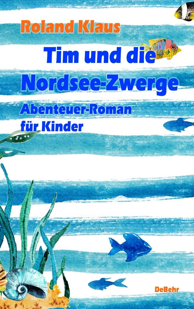 Tim und die Nordsee-Zwerge - Abenteuer-Roman für Kinder