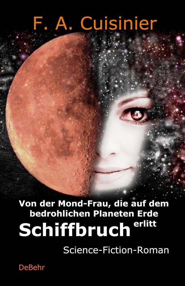 Von der Mond-Frau, die auf dem bedrohlichen Planeten Erde Schiffbruch erlitt - Science-Fiction-Roman
