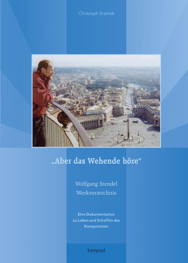 „Aber das Wehende höre“. Wolfgang Stendel Werkverzeichnis