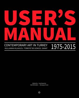 User's Manual 2.0: Contemporary Art in Turkey 1975-2015