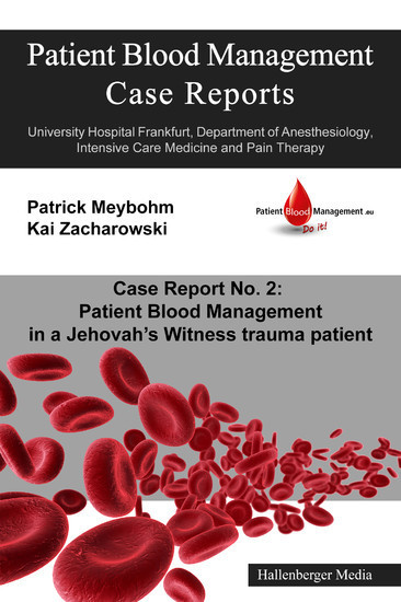 Patient Blood Management Case Report No. 2: Patient Blood Management in a Jehova's Witness trauma patient Patient Blood Management Case Reports  