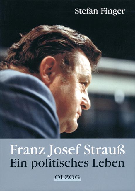 Franz Josef Strauß - ein politisches Leben