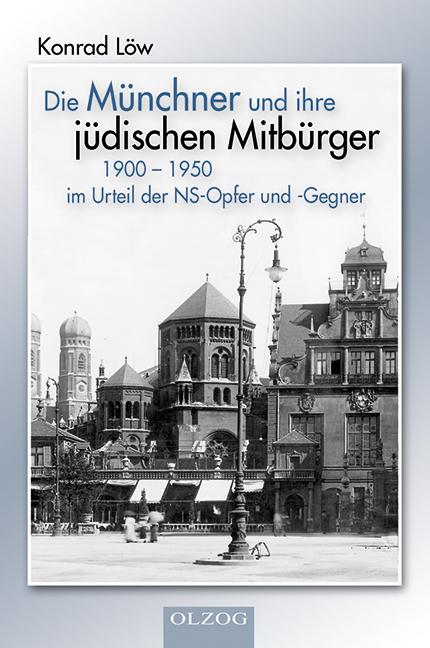 Die Münchner und ihre jüdischen Mitbürger 1900 - 1950
