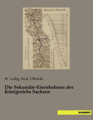 Die Sekundär-Eisenbahnen des Königreichs Sachsen