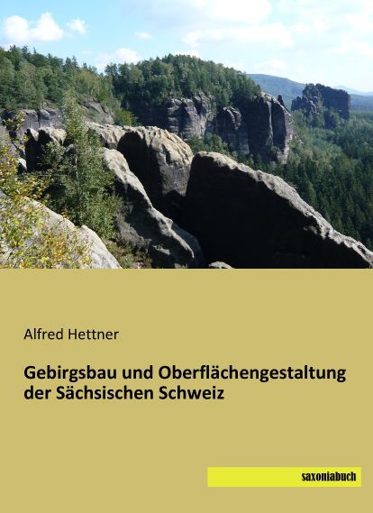 Gebirgsbau und Oberflächengestaltung der Sächsischen Schweiz