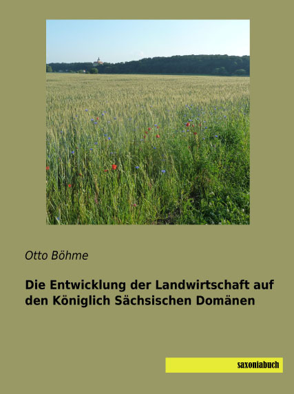 Die Entwicklung der Landwirtschaft auf den Königlich Sächsischen Domänen