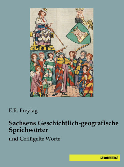 Sachsens Geschichtlich-geografische Sprichwörter