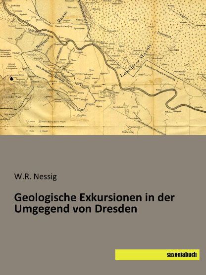 Geologische Exkursionen in der Umgegend von Dresden