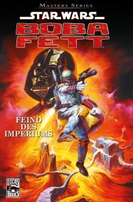 Star Wars Masters, Band 8 - Boba Fett - Feind des Imperiums Star Wars Masters  