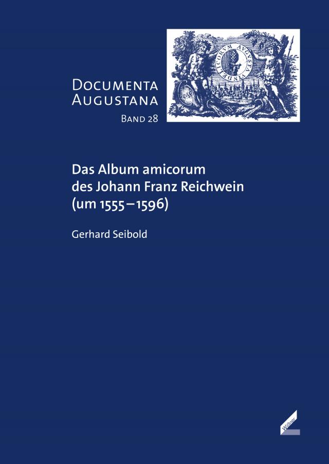 Das Album amicorum des Johann Franz Reichwein (um 1555–1596)