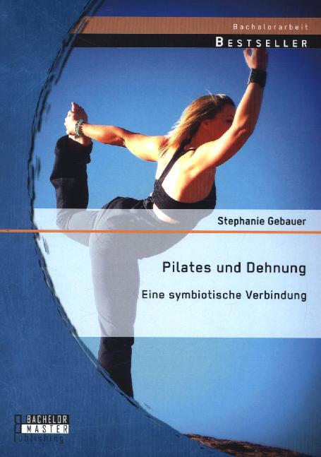 Pilates und Dehnung Eine symbiotische Verbindung