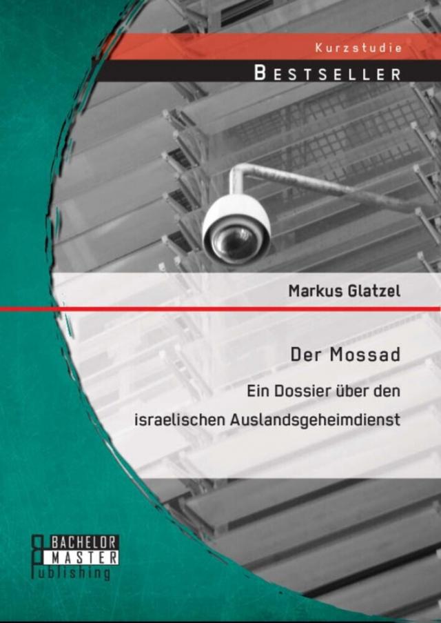 Der Mossad: Ein Dossier uber den israelischen Auslandsgeheimdienst