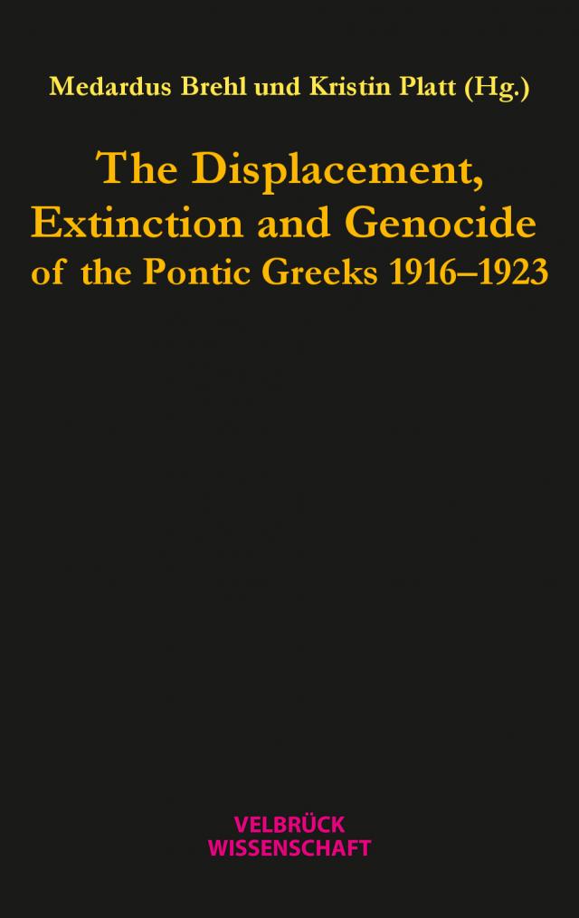 The Displacement, Extinction and Genocide of the Pontic Greeks 1916–1923