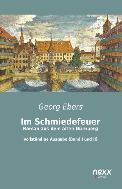 Im Schmiedefeuer: Roman aus dem alten Nürnberg