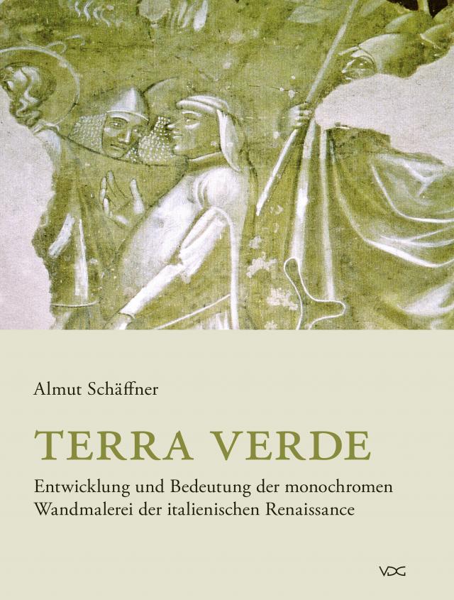 Terra verde. Entwicklung und Bedeutung der monochromen Wandmalerei der italienischen Renaissance