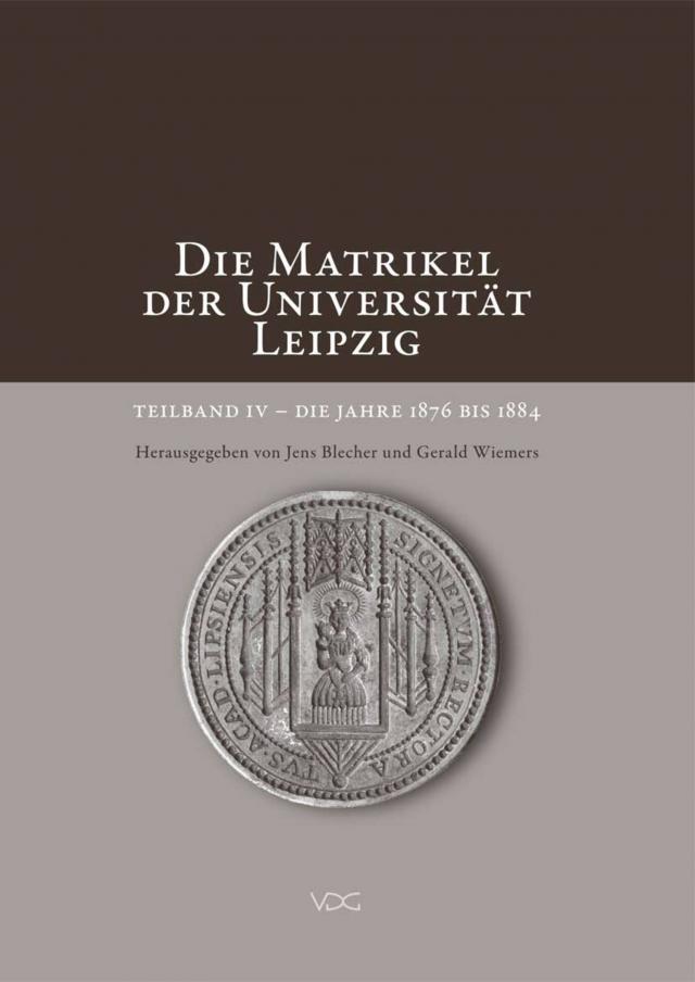 Die Matrikel der Universität Leipzig. Teilband IV