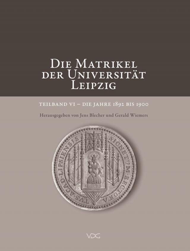 Die Matrikel der Universität Leipzig. Teilband VI