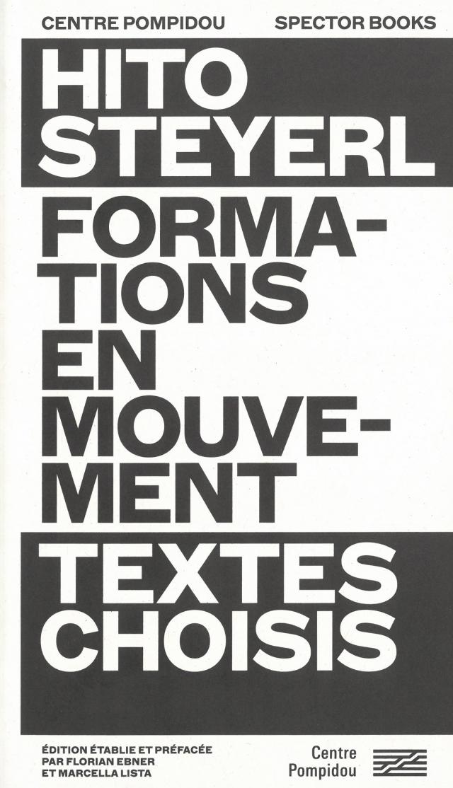 Hito Steyerl: Formations en mouvement. Textes choisis