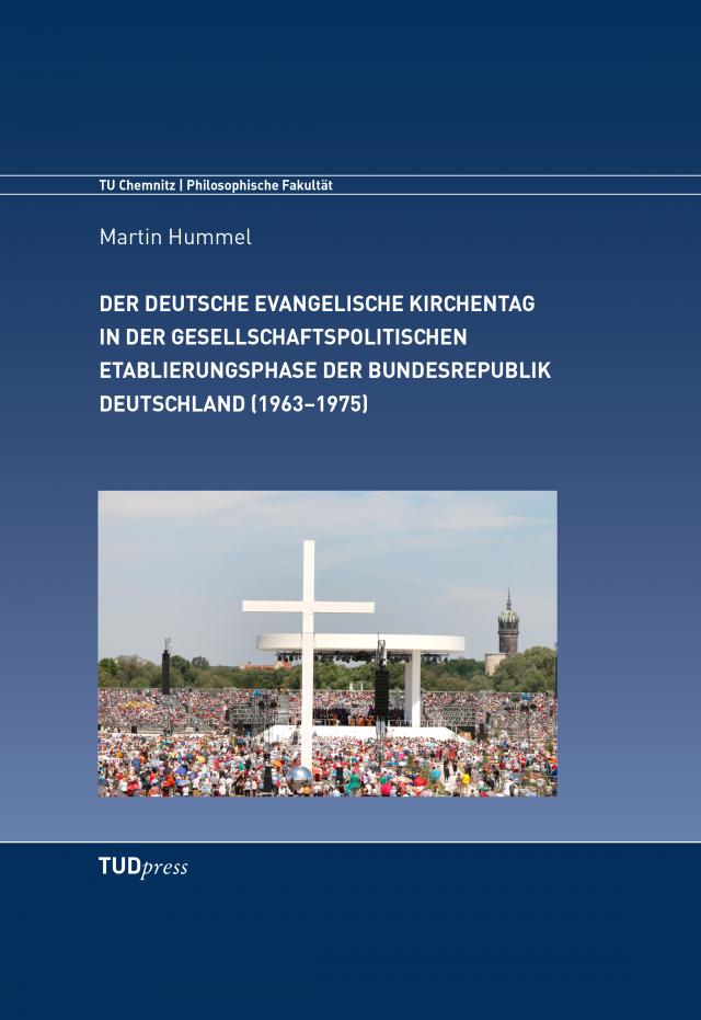 Der Deutsche Evangelische Kirchentag in der gesellschaftspolitischen Etablierungsphase der Bundesrepublik Deutschland (1963–1975)